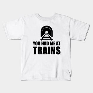 Train - You had me at trains Kids T-Shirt